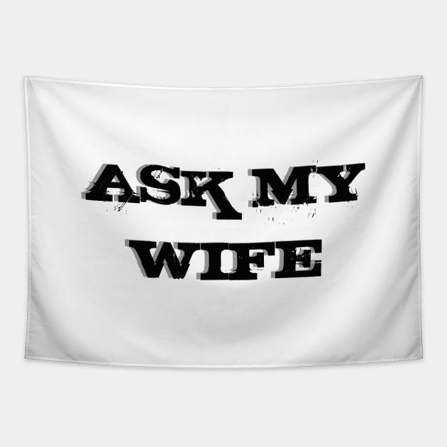 Ask My Wife New Husband Tapestry by TheDaintyTaurus