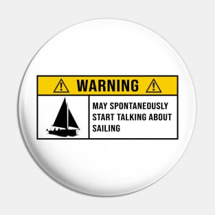 Warning May Spontaneously Start Talking About Sailing - Gift for Sailing Lovers Pin