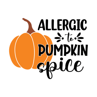 Allergic to pumpkin spice T-Shirt