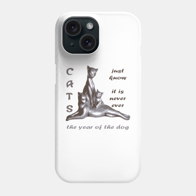 Cats Just Know It Is Never Ever The Year Of The Dog Phone Case by taiche