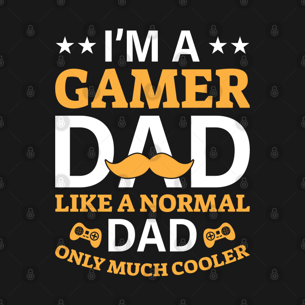 Gamer Dad - Like a Normal Dad, but Cooler! by OnyxBlackStudio