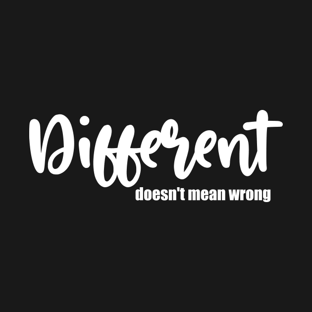 Different doesn't mean wrong Design by MooMiiShop