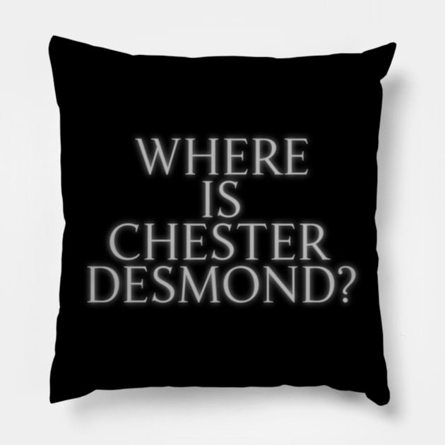 Where is Chester Desmond? Pillow by darklordpug