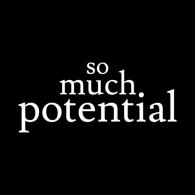 so much potential by Jaffe World