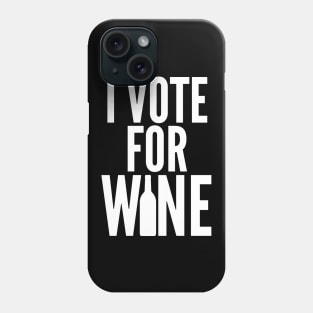 I Vote For Wine. Funny Wine Lover Saying Phone Case