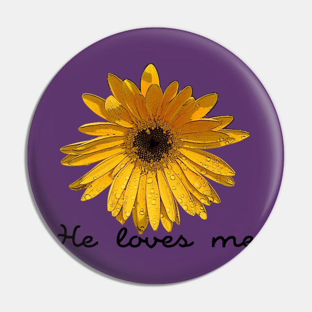 He Loves Me Pin by MonarchGraphics