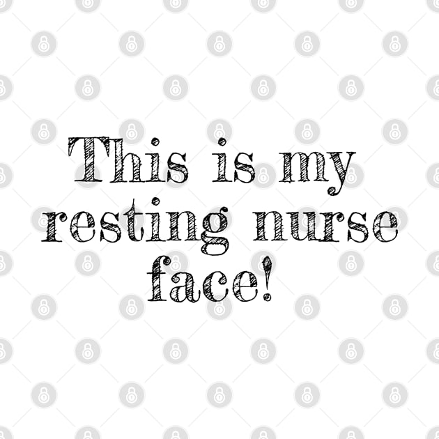 This is my resting nurse face! by NurseLife