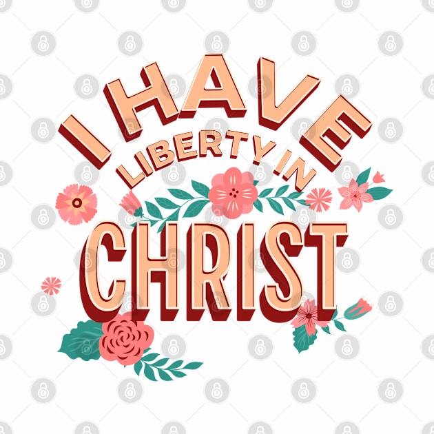 I have liberty in Christ (Gal. 2:4). by Seeds of Authority