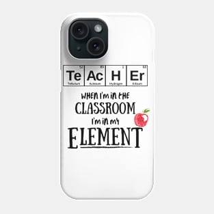 Periodic Table Teacher - In My Element Shirt, Gifts for teachers, Teacher appreciation, High School Teacher Gift, Science Teacher, Chemistry Phone Case