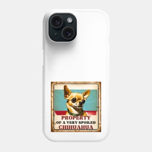 Property of a Very Spoiled Chihuahua Phone Case