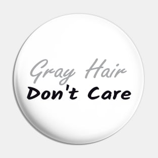 Gray Hair Don't Care,  Gray Hair Gift, Retired Gift,Getting Older , Grandma Grandpa Gift Pin