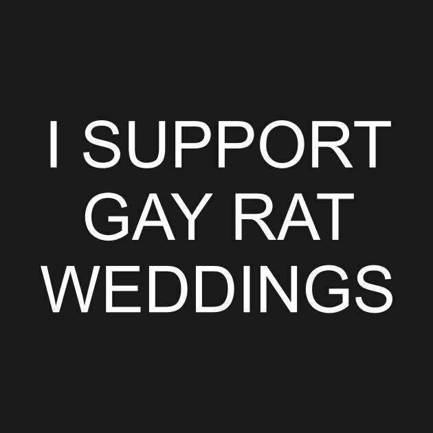 I support gay rat weddings by cryptidwitch