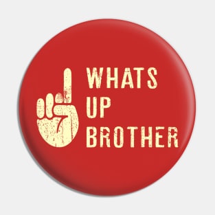 whats up brother Funny Sketch streamer Pin