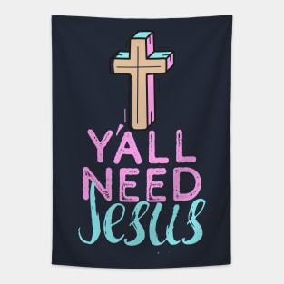 Y'all Need Jesus - You Need Jesus To Set You Right! - Prayer Tapestry