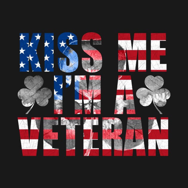 Kiss Me I'm A Veteran St Patricks Day Irish Patriotic USA by ArtbyJester