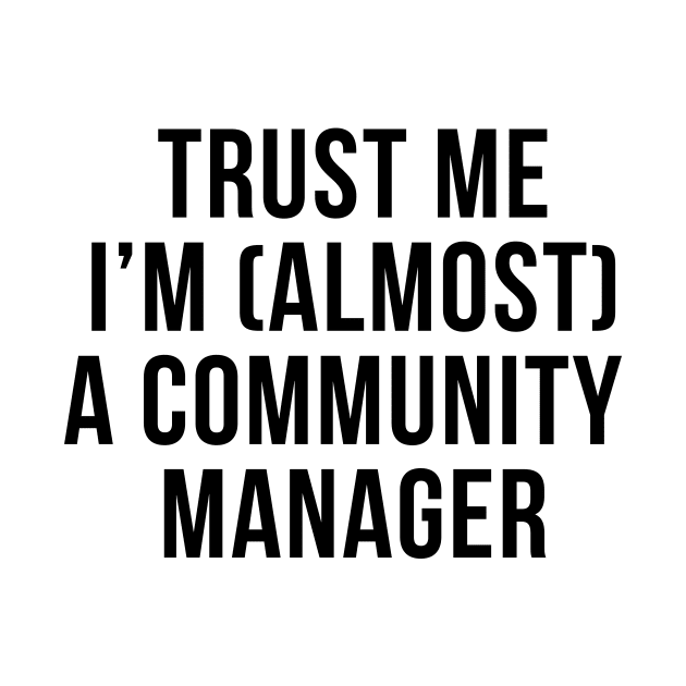 Trust me I'm (almost) a community manager. In black. by Alvi_Ink