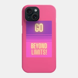 Go Beyond Limits! Phone Case