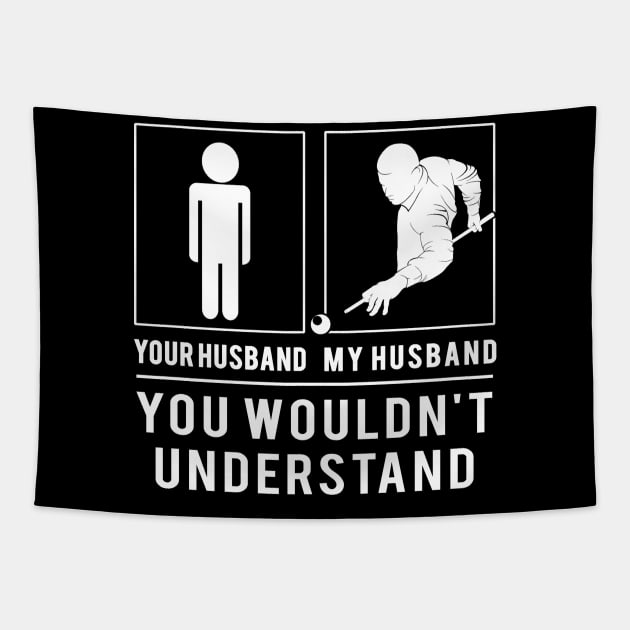 Rack 'Em Up! Billiard Your Husband, My Husband - A Hilarious Tee for Cue Sports Fans! Tapestry by MKGift