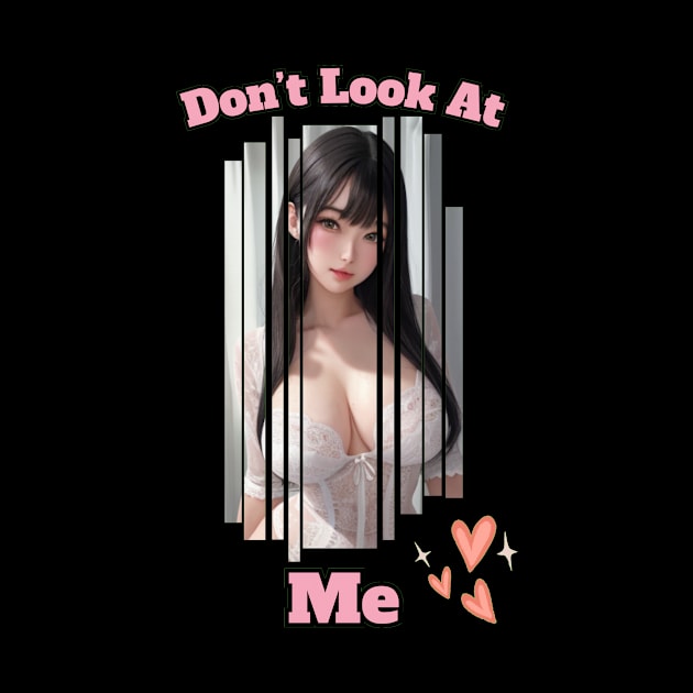 Dont Look At Me Anime Girl by Clicks Clothes