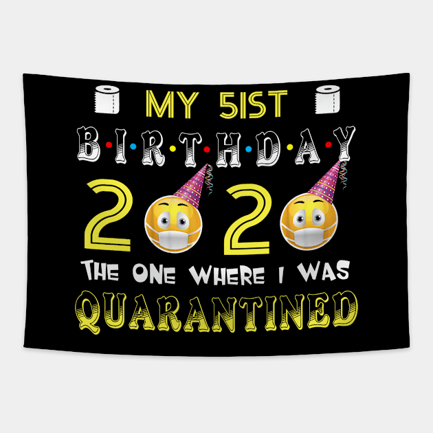 my 51st Birthday 2020 The One Where I Was Quarantined Funny Toilet Paper Tapestry by Jane Sky