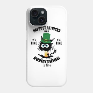 Happy St. Patricks Day It's Fine I'm Fine Everything Is Fine Phone Case