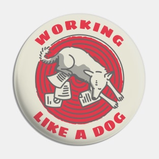 Working Like A Dog Pin