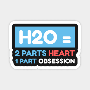 H2O= 2 Parts Heart 1 Part Obsession Swimmer Sport Magnet
