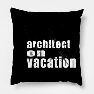 architect on vacation Pillow