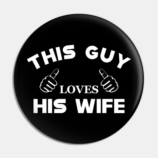 Husband - This guy loves his wife Pin by KC Happy Shop