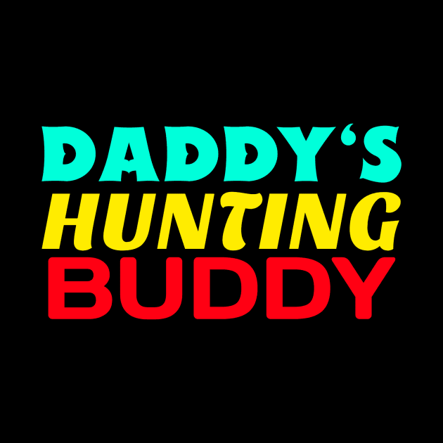 Daddy's Hunting Buddy by KidsKingdom