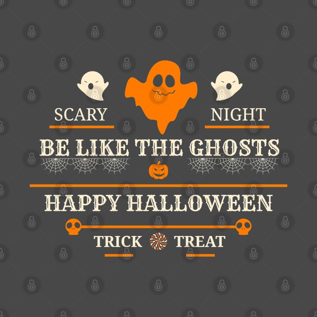 Be Like The Ghosts Happy Halloween Trick Treat by Aekasit weawdee