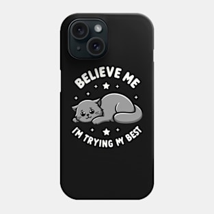 Believe Me I'm Trying My Best Funny Lazy Cat Phone Case