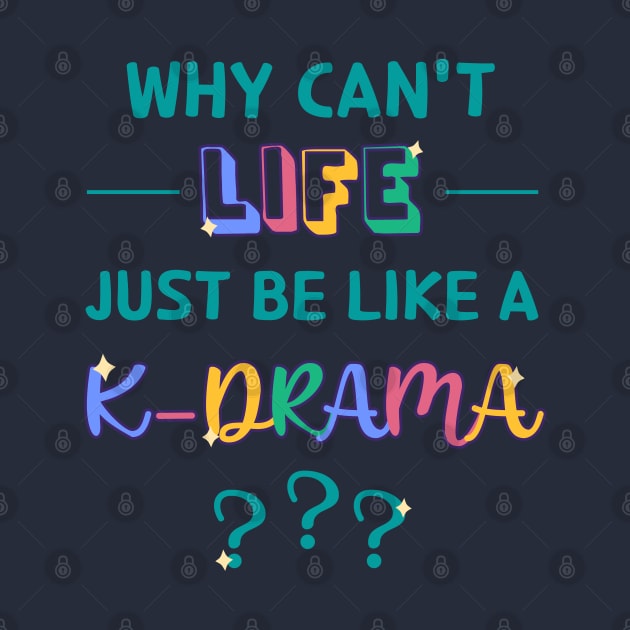 Why Can't Life Just Be Like a K-Drama? by co-stars