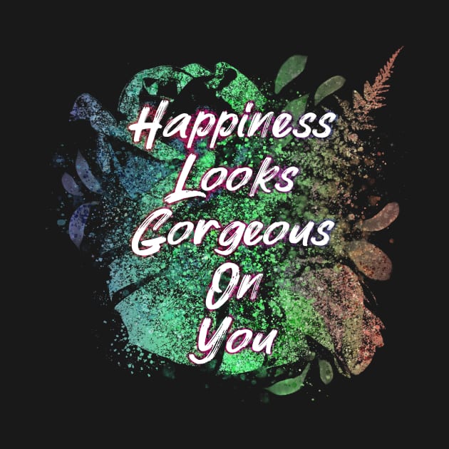 Happiness Looks Gorgeous On You by Jarrodjvandenberg