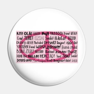 The word Hello in different languages , black text on pink. Say HI and make PEACE! Pin