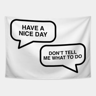 Have A Nice Day - Don't Tell Me What To Do Tapestry