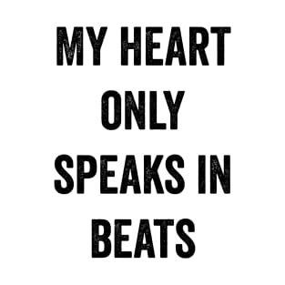 My Heart Only Speaks In Beats T-Shirt