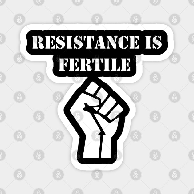 Resistance is fertile Magnet by Deathrocktee