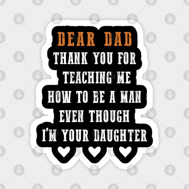 Dear Dad Thank for Teaching me How to be a Man Gift For Dad Magnet by ZimBom Designer