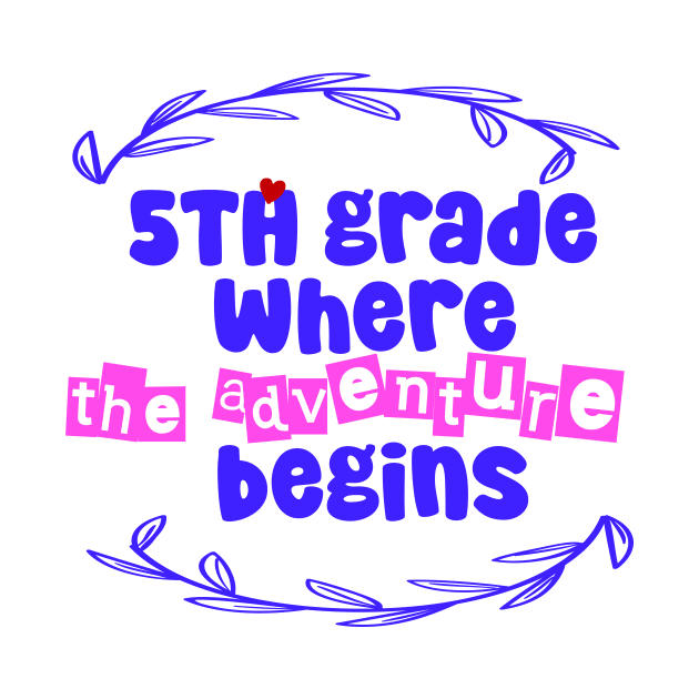 5th grade : where the adventure begins by CreationArt8