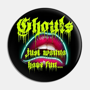 Ghouls just wanna have fun Pin