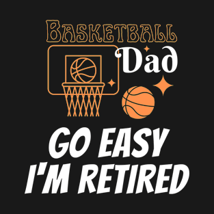 Funny basketball Dad fathers Day gift Retired and taking it easy but Loves basketball T-Shirt