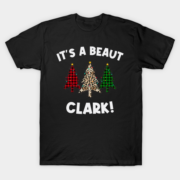 It's A Beaut Clark - Christmas tree - Christmas Vacation - T-Shirt