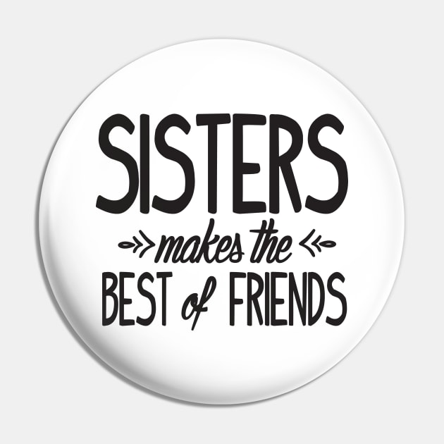 Sisters makes the best of friends Pin by nektarinchen