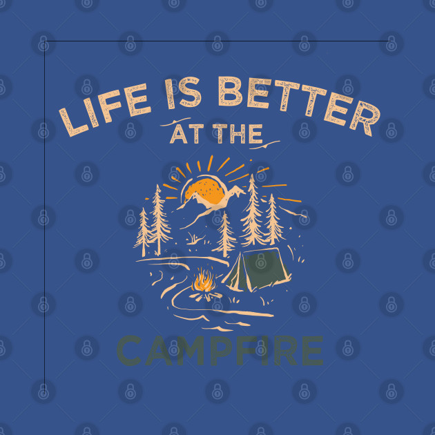 Disover Life Is Better At The Campfire - Life Is Better At The Campfire - T-Shirt