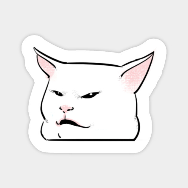 Smudge Smudge The Cat Magnet Teepublic It looks like back in may, the first version of the meme appeared on twitter but the conventional form of the meme—which features the image of armstrong and smudge expressing differing opinions, also known as object labeling in the meme lexicon—first took. smudge