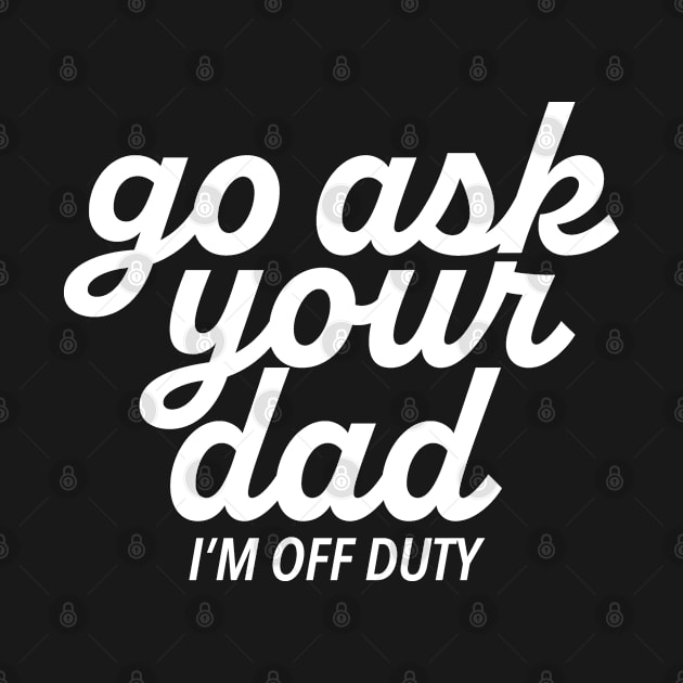 Mom - Go Ask Your Dad, I'm Off Duty by centeringmychi