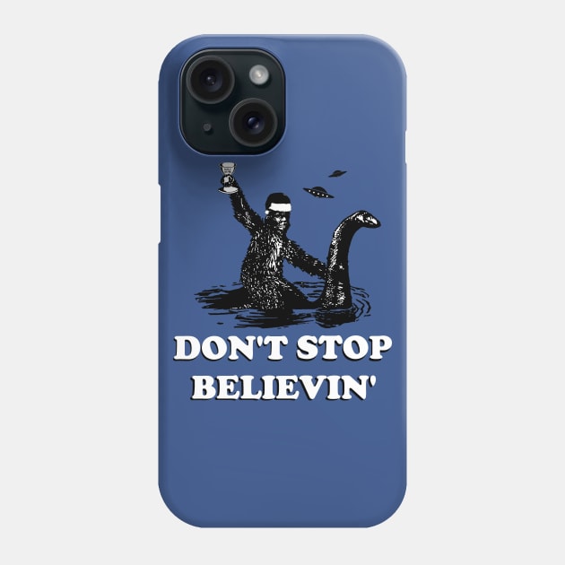 DON'T STOP BELIEVIN Phone Case by thedeuce