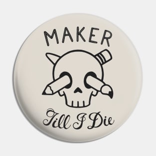 Maker Till I Die Pin