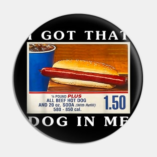 I Got That Dog In Me, Funny Hot Dogs Combo Pin